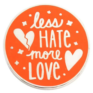 “Less Hate More Love” Positive Quote Enamel Pin – Wholesome Aesthetic Accessory